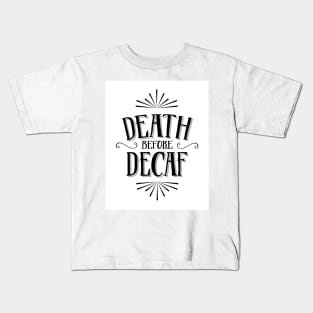 Death before decaf Kids T-Shirt